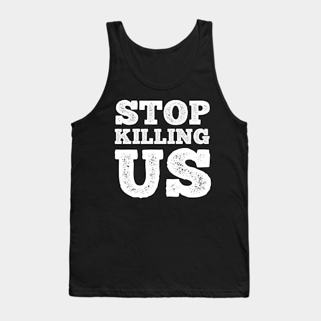 Stop Killing Us T Shirt For Women Men Tank Top by Xamgi